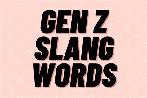 g z s z|50 Gen Z Slang Words, Lingo, Phrases and What .